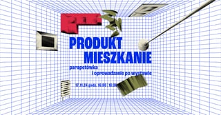 produkt-mieszkanie-wernisaz-wystawy-o-przyszlosci-architektury-mieszkaniowej