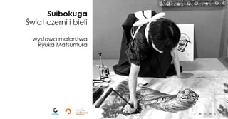 suibokuga-swiat-czerni-i-bieli-wystawa-i-pokaz-malarstwa-ryuka-matsumura
